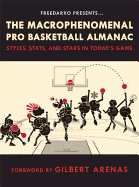 Freedarko Presents: The Macrophenomenal Pro Basketball Almanac: Styles, STATS, and Stars in Today's Game