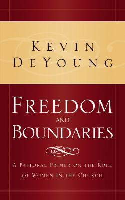 Freedom and Boundaries - DeYoung, Kevin L