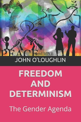 Freedom and Determinism: The Gender Agenda - O'Loughlin, John