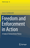 Freedom and Enforcement in Action: A Study in Formal Action Theory