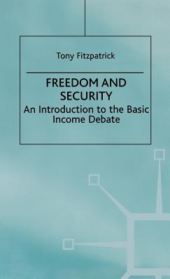 Freedom and Security: An Introduction to the Basic Income Debate - Campling, Jo (Editor), and Fitzpatrick, T