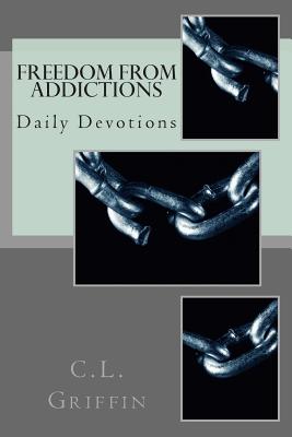 Freedom from Addictions: Daily Devotions - Griffin, C L