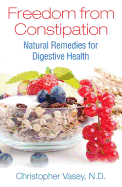 Freedom from Constipation: Natural Remedies for Digestive Health