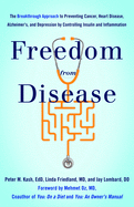 Freedom from Disease: The Breakthrough Approach to Preventing Cancer, Heart Disease, Alzheimer's, and Depression by Controlling Insulin
