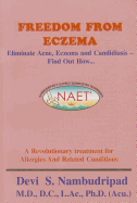 Freedom from Eczema: Eliminate Acne, Eczema and Candidiasis - Find Out How... - Nambudripad, Devi S, PH.D.
