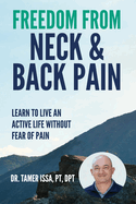 Freedom From Neck & Back Pain: Learn to Live an Active Life Without Fear of Pain