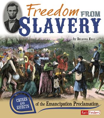 Freedom from Slavery: Causes and Effects of the Emancipation Proclamation - Hall, Brianna
