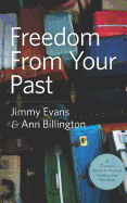 Freedom from Your Past: A Christian Guide to Personal Healing and Restoration