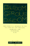 Freedom, Glorious Freedom: The Spiritual Journey to the Fullness of Life for Gays, Lesbians, and Everybody Else