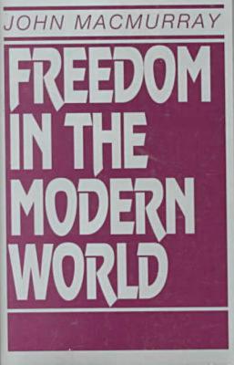Freedom in the Modern World - Macmurray, John