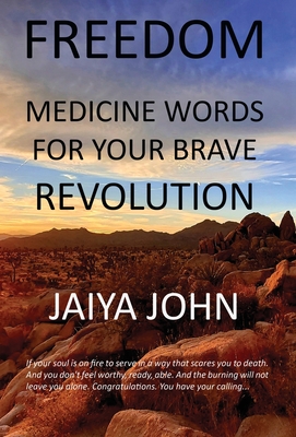 Freedom: Medicine Words for Your Brave Revolution - John, Jaiya