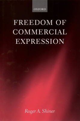 Freedom of Commercial Expression - Shiner, Roger A