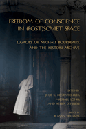 Freedom of Conscience in (Post)Soviet Space: Legacies of Michael Bourdeaux and the Keston Archive
