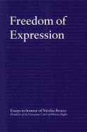 Freedom of Expression: Essays in Honour of Nicolas Bratza President of the European Court of Human Rights