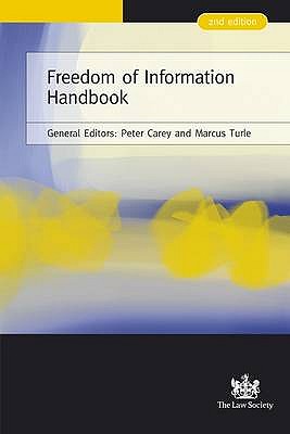 Freedom of Information Handbook - Carey, Peter (Editor), and Turle, Marcus (Editor)