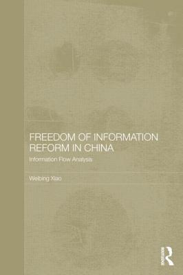 Freedom of Information Reform in China: Information Flow Analysis - Xiao, Weibing