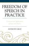 Freedom of Speech in Practice: Controversial Applications of Law and Theory