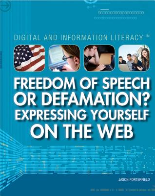 Freedom of Speech or Defamation? Expressing Yourself on the Web - Porterfield, Jason