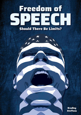 Freedom of Speech: Should There Be Limits? - Steffens, Bradley