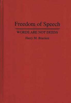 Freedom of Speech: Words are not Deeds - Bracken, Harry
