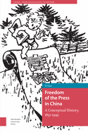 Freedom of the Press in China: A Conceptual History, 1831-1949