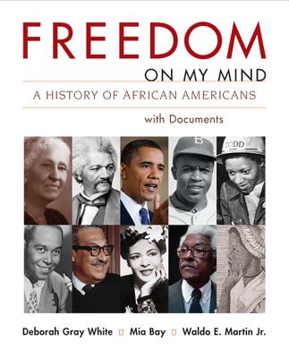 Freedom on My Mind, Combined Volume: A History of African Americans, with Documents - White, Deborah Gray, and Bay, Mia, and Martin Jr, Waldo E