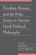 Freedom, Reason, and the Polis: Volume 24, Part 2: Essays in Ancient Greek Political Philosophy