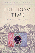 Freedom Time: The Poetics and Politics of Black Experimental Writing