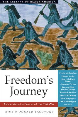 Freedom's Journey: African American Voices of the Civil War - Yacovone, Donald (Editor), and Fuller, Charles (Foreword by)