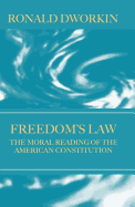 Freedom's Law: The Moral Reading of the American Constitution