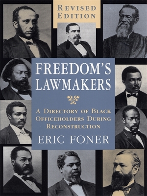 Freedom's Lawmakers: A Directory of Black Officeholders During Reconstruction (Revised) - Foner, Eric