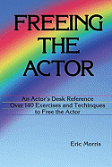 Freeing the Actor: An Actor's Desk Reference