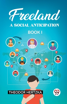 Freeland A Social Anticipation Book I - Hertzka, Theodor