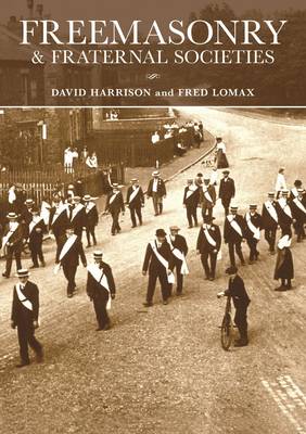 Freemasonry and Fraternal Societies - Harrison, David, and Lomax, Fred