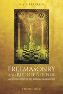 Freemasonry and Rudolf Steiner: An Introduction to the Masonic Imagination