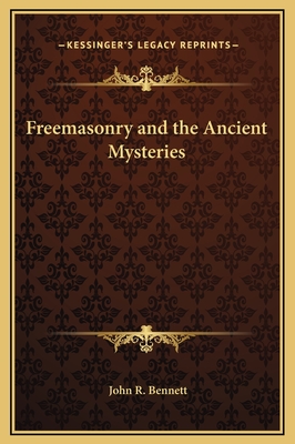 Freemasonry and the Ancient Mysteries - Bennett, John R