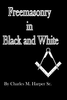 Freemasonry in Black and White - Ali, Mir Omar, and Harper Sr, Charles M