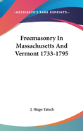 Freemasonry in Massachusetts and Vermont 1733-1795