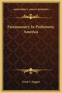 Freemasonry in Prehistoric America