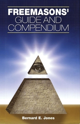 Freemasons' Guide and Compendium - Jones, Bernard E, and Lepper, J Heron (Foreword by)