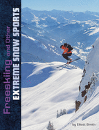 Freeskiing and Other Extreme Snow Sports