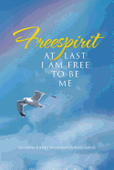 Freespirit: At Last I Am Free to Be Me