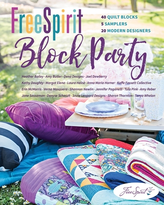 Freespirit Block Party: 40 Quilt Blocks, 5 Samplers, 20 Modern Designers - Freespirit Fabrics