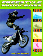 Freestyle Motocross: Jump Tricks from the Pros - Bales, Donnie, and Milan, Garth