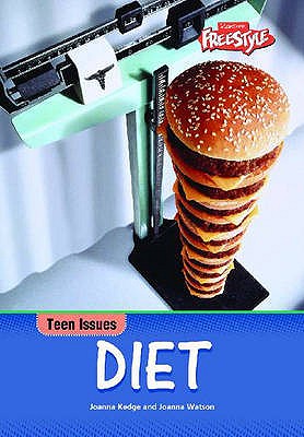 Freestyle Teen Issues: Diet - Kedge, Joanna, and Watson, Joanna