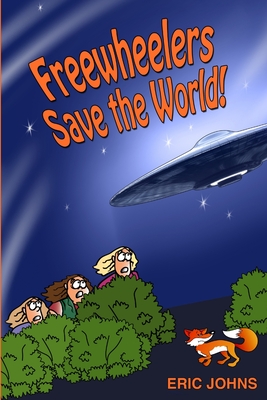 Freewheelers Save The World! - Johns, Eric