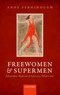 Freewomen and Supermen: Edwardian Radicals and Literary Modernism