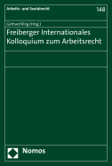 Freiberger Internationales Kolloquium Zum Arbeitsrecht