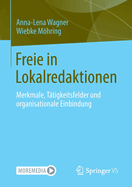 Freie in Lokalredaktionen: Merkmale, Tatigkeitsfelder und organisationale Einbindung