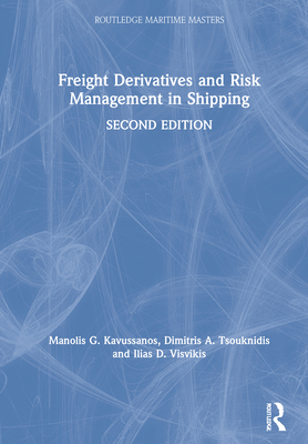 Freight Derivatives and Risk Management in Shipping - Kavussanos, Manolis G, and Tsouknidis, Dimitris A, and Visvikis, Ilias D